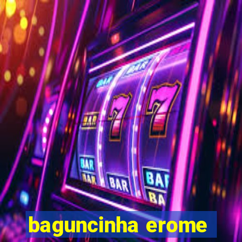 baguncinha erome